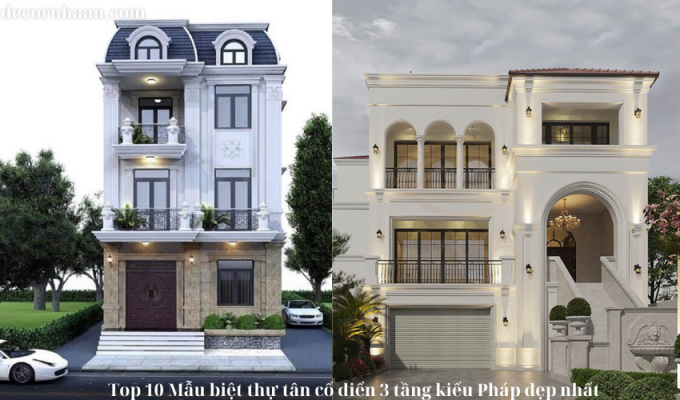 Top 10 Mẫu biệt thự tân cổ điển 3 tầng kiểu Pháp đẹp nhất